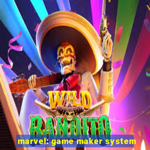 marvel: game maker system